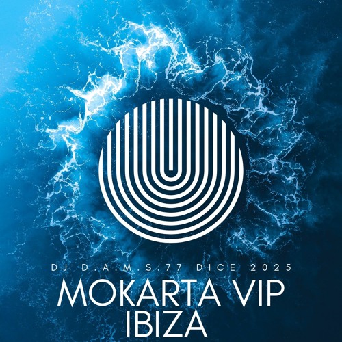 DJ D.A.M.S.77 DICE MOKARTA VIP IBIZA 2025