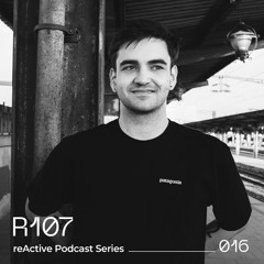 reActive Podcast Series 016 w/ R107