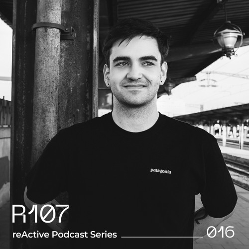 reActive Podcast Series 016 w/ R107