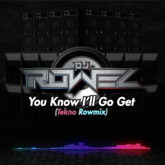 You Know I'll Go Get (Dj Rowel Remix)