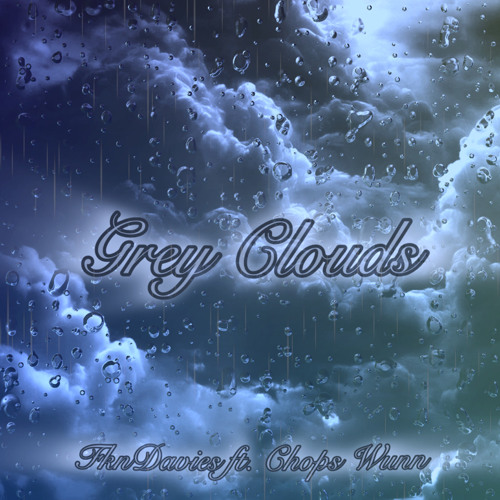 Grey Clouds ft. Chops Wunn