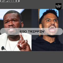 S4. Episode 2 - Ego Trippin'