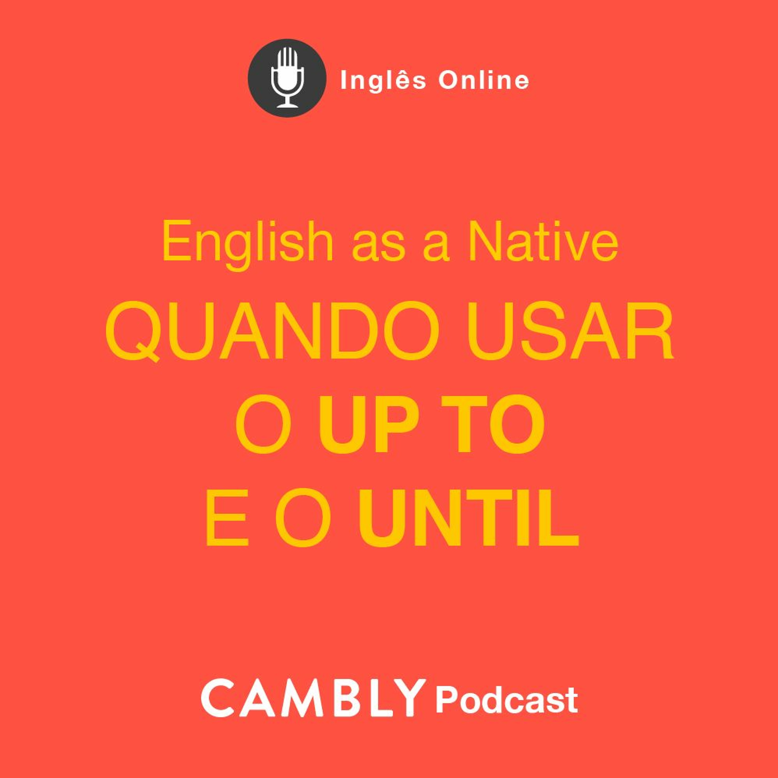 Ep 297. Como dizer "ATÉ" em inglês? UP TO ou UNTIL? | English as a Native