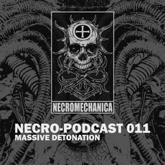 NECRO-PODCAST 011 - MASSIVE DETONATION