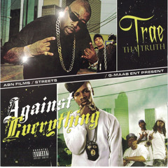 Stream Trae Tha Truth | Listen to Against Everything playlist