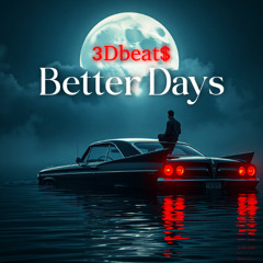 3Dbeat$ "Better Days"