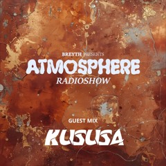 ATMOSPHERE RADIOSHOW 004 - 30Min GUEST MIX BY KUSUSA