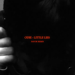 ODIE - Little Lies [Favor Remix]