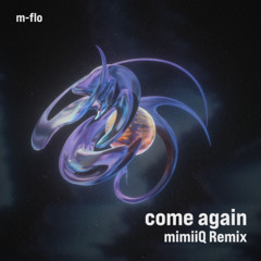m-flo - come again (mimiiQ Remix) (Extended Mix) l TECH HOUSE【FREE DOWNLOAD】