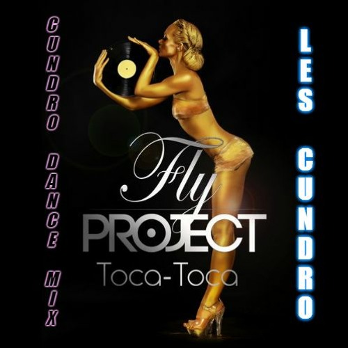 Fly Project - Toca Toca (Cundro Dance Mix)