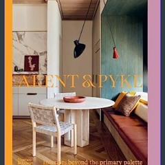 Ebook PDF  📕 Arent & Pyke: Interiors Beyond the Primary Palette     Hardcover – February 6, 2024 R
