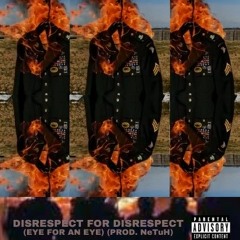 disrespect for disrespect (eye for an eye) (Prod. NeTuH)