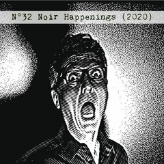 Nº32 Noir Happenings (2020)