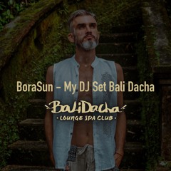 BoraSun - My Dj Set Bali Dacha