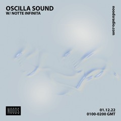 Oscilla Sound on Noods Radio w/ Notte Infinita - 01.12.22