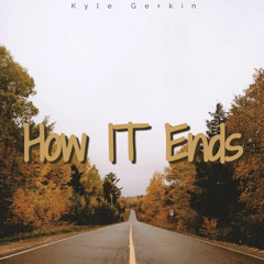 “How it Ends”