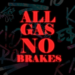 All Gas No Brakes Prod. By (Kid Eskomo)