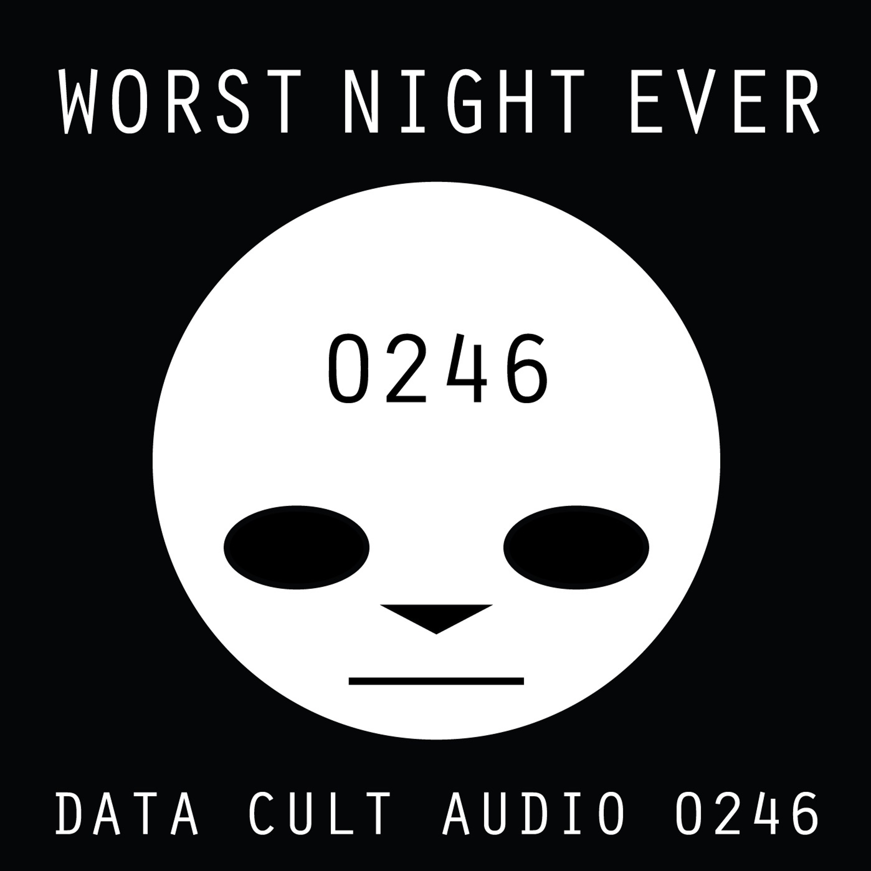 Data Cult Audio 0246 - Worst Night Ever