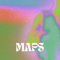 maps - dreamy version
