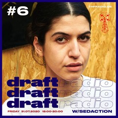 Sedaction 4 Draft Radio #6 // 2020-07-31