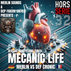 MERLIN VS DEF CRONIC - MECANIC LIFE - HORS SERIE 32 HARDTECHNO MIX 160 Bpm