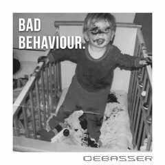 PREMIERE : Debasser - Bad Behaviour (Naughty Step Mix)