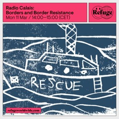 Radio Calais: Borders and Border Resistance - 11 Mar 2024