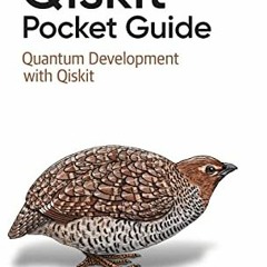 [Access] EPUB ✓ Qiskit Pocket Guide: Quantum Development with Qiskit by  James Weaver