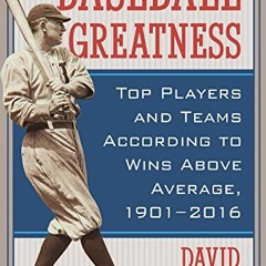 [Read] EPUB KINDLE PDF EBOOK Baseball Greatness: Top Players and Teams According to W
