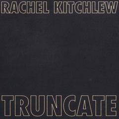 Rachel Kitchlew & SFJ (feat. SHOLTO & Dave Bardon & Alexis Taylor) - Truncate
