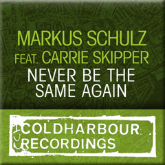 Never Be The Same Again (Markus Schulz Coldharbour Club Mix) [feat. Carrie Skipper]