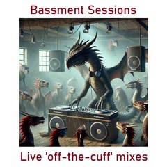 Bassment Sessions - Live and unplanned mixes