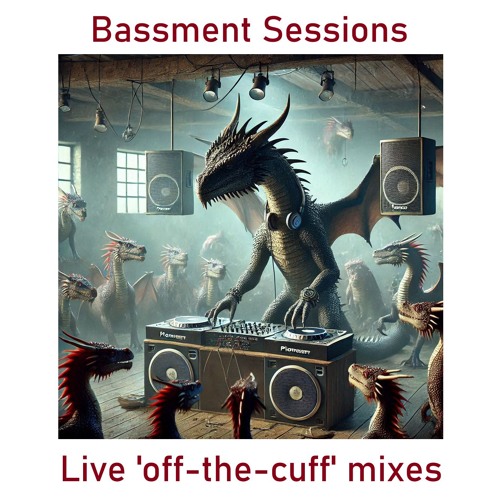 Bassment Sessions - Live and unplanned mixes