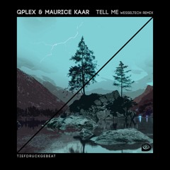 Qplex & Maurice Kaar - Tell Me (Wesseltech Remix)