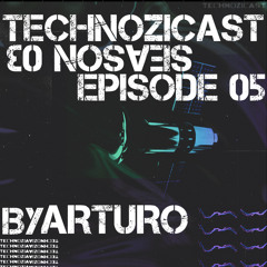 Technozicast Season 03 - Episode 05 by ARTURO