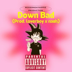 Down Bad (Prod. Loverboy X Nash)