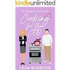 (PDF)(Read) Cooking for the CEO: A Sweet Rom Com (Too Busy for Love Book 2)