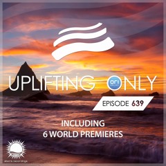 Uplifting Only 639 (May 8, 2025) {WORK IN PROGRESS}