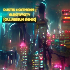 Dustin Hoffmann - Elektrycity (Oli.Versum Remix)    FREE DOWNLOAD