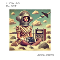 Lucalag - Dj Set - April 2025
