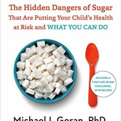 Get PDF 📗 Sugarproof: The Hidden Dangers of Sugar That Are Putting Your Child's Heal