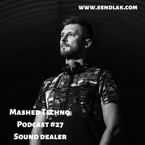 Mashed Techno Podcast #27 with Sound Dealer