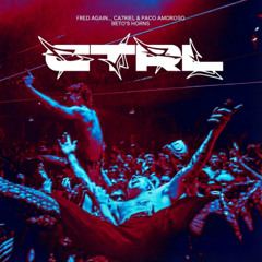 Fred again, Ca7riel & Paco Amoroso - Beto’s Horns (Ctrl Remix) [Free Download]