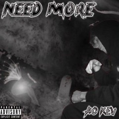 AO Kev- Need More (Prod. SOGIMURA)