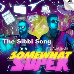 SomeWhatSuper ft Abid Brohi - The Sibbi Song
