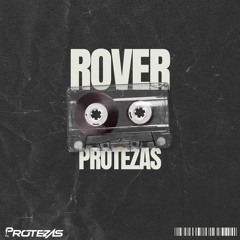 PROTEZAS - Rover (Original Mix)