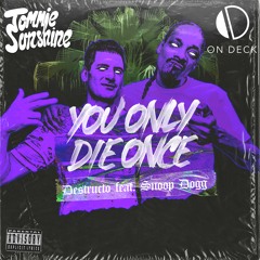 Destructo - You Only Die Once feat. Snoop Dog (Tommie Sunshine & On Deck Remix)