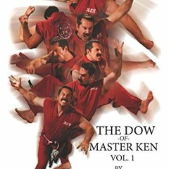 [GET] PDF EBOOK EPUB KINDLE The Dow of Master Ken: Vol. 1: By 11th Degree Black Belt