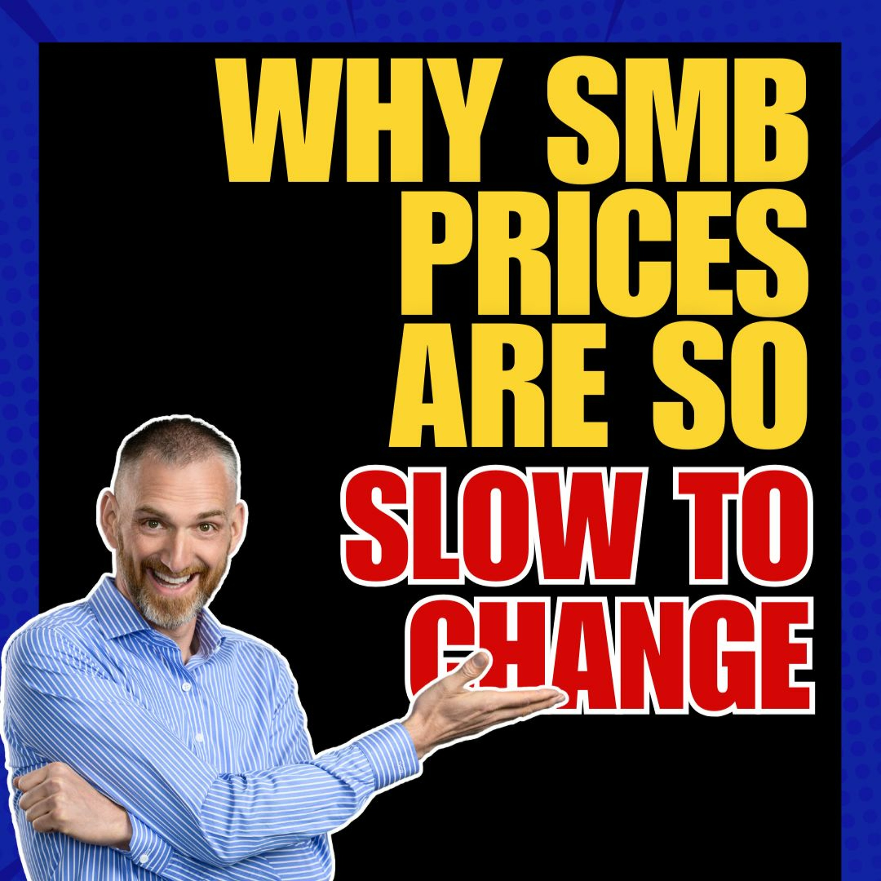 Why Do SMB Prices Take So Long To Change