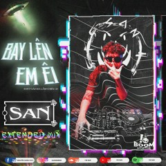 V-Bass ● Bay Lên Em Êi - San | Extended Mix